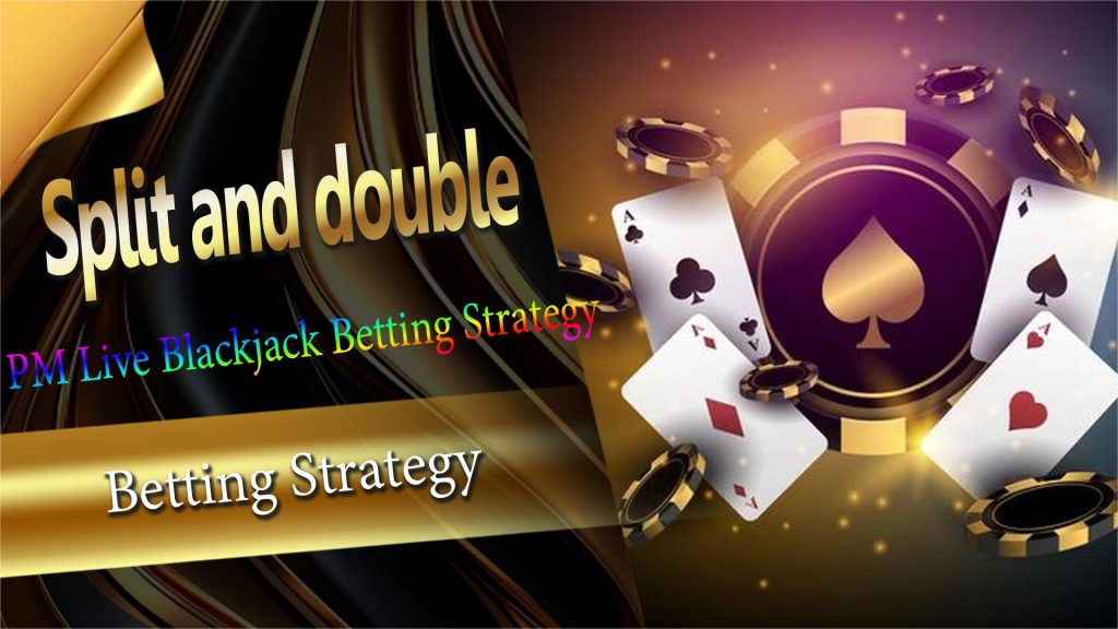 03.PM Live Blackjack Betting Strategy