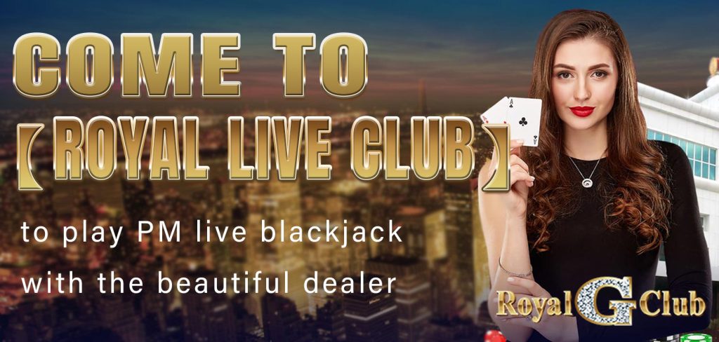 Come to【Royal Live Club】 to play PM live blackjack with the beautiful dealer