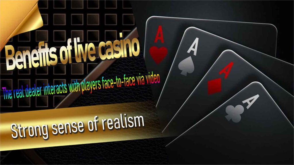 Benefits of live casino