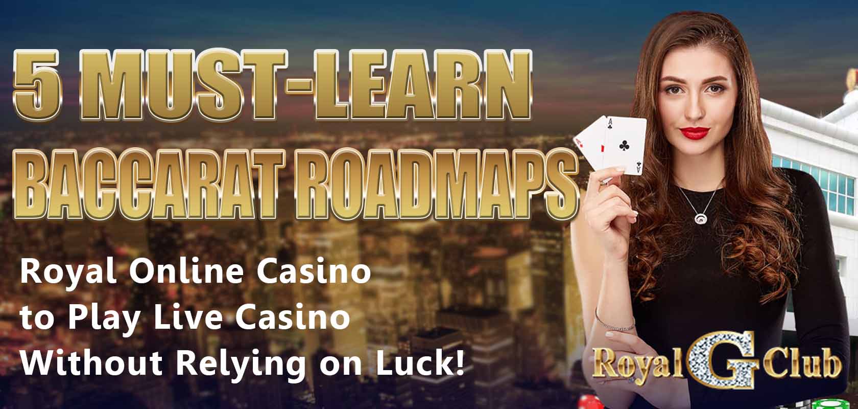 Royal Online Casino｜5 Must-Learn Baccarat Roadmaps to Play Live Casino Without Relying on Luck!