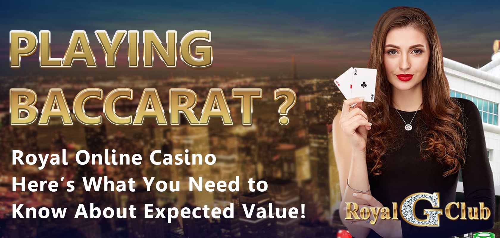 Royal Online Casino｜Playing Baccarat? Here’s What You Need to Know About Expected Value!