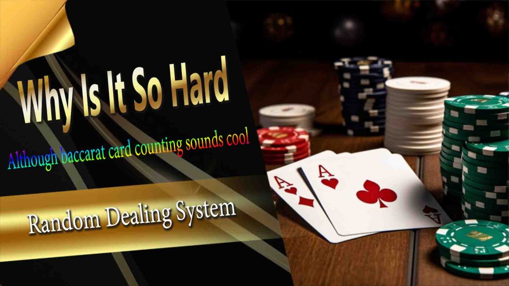 Challenges of Baccarat Card Counting: Why Is It So Hard?