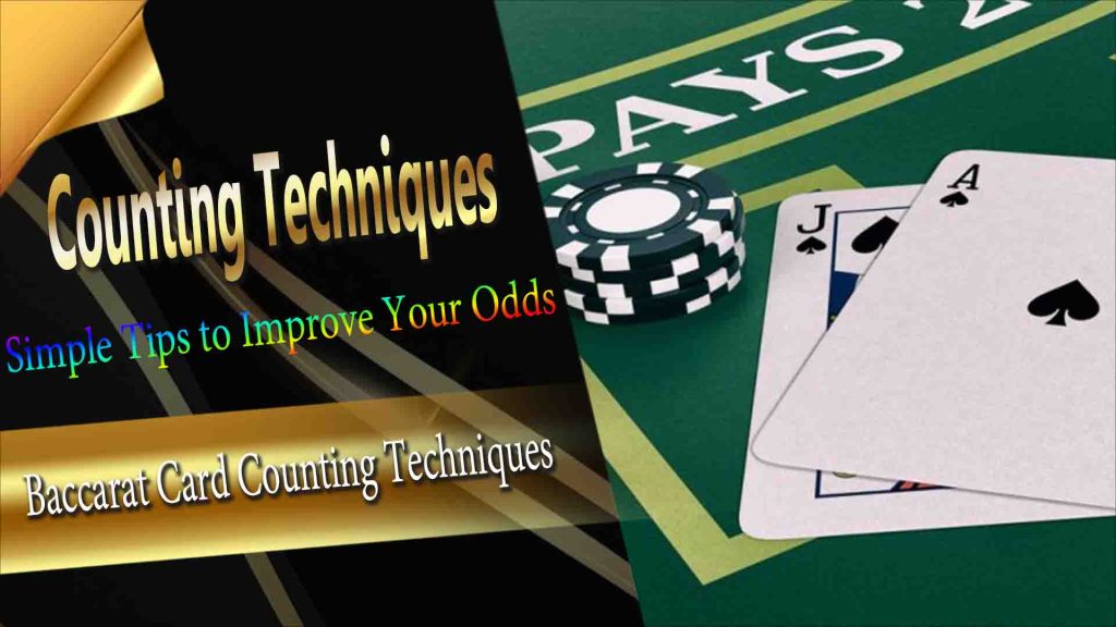Baccarat Card Counting Techniques: Simple Tips to Improve Your Odds