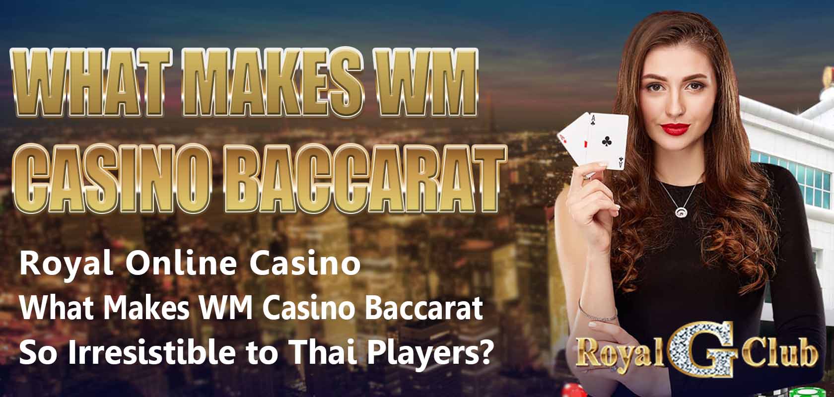 Royal Online Casino｜What Makes WM Casino Baccarat So Irresistible to Thai Players?