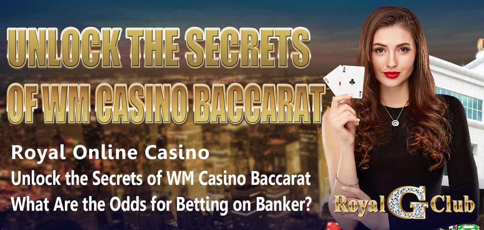 Royal Online Casino｜Unlock the Secrets of WM Casino Baccarat: What Are the Odds for Betting on Banker?